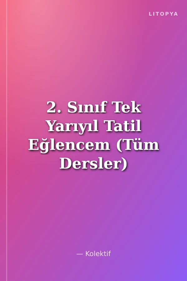 2. Sınıf Tek Yarıyıl Tatil Eğlencem (Tüm Dersler)