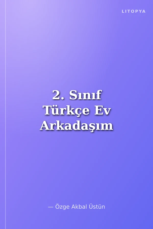 2. Sınıf Türkçe Ev Arkadaşım