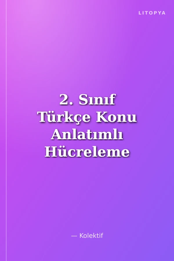 2. Sınıf Türkçe Konu Anlatımlı Hücreleme Yöntemine Göre