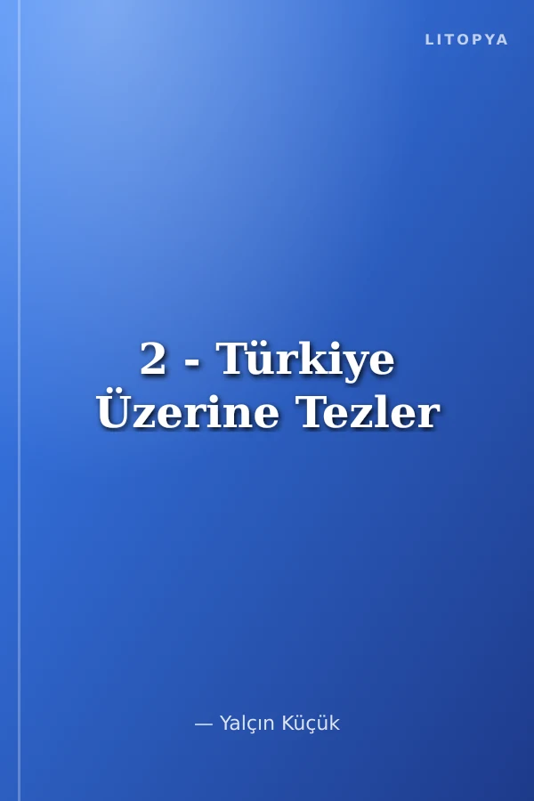 2 - Türkiye Üzerine Tezler