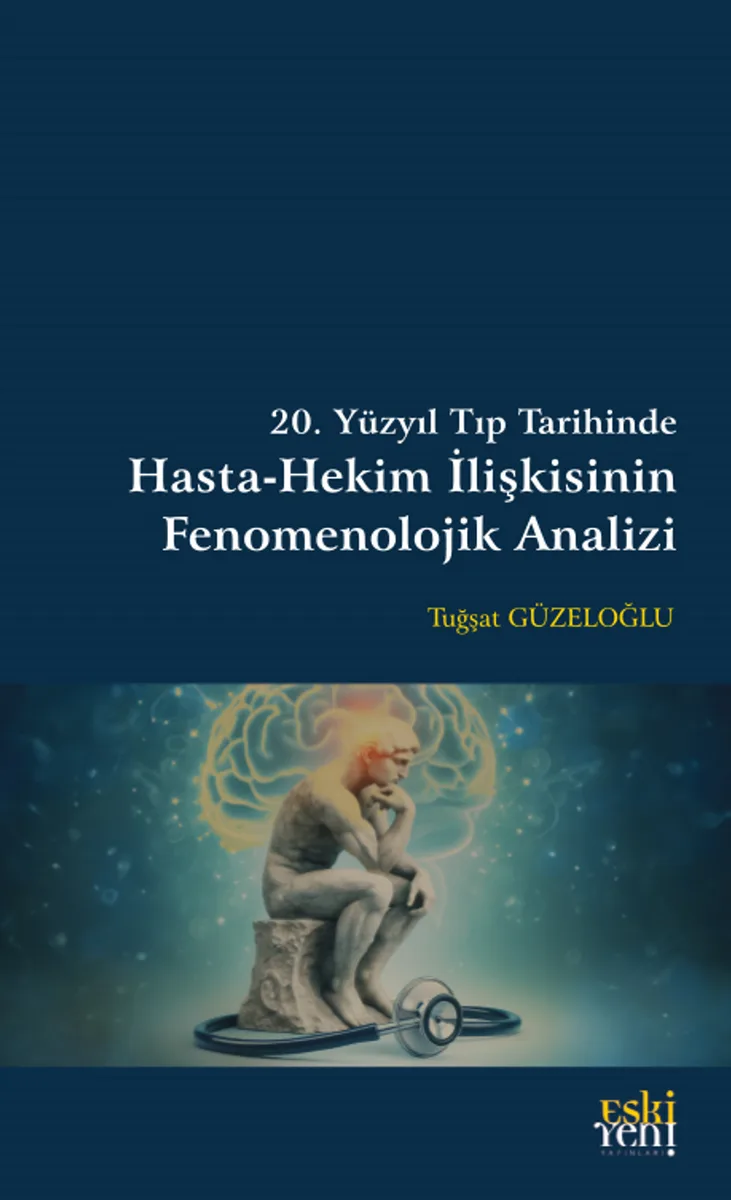 20. Yüzyıl Tıp Tarihinde Hasta-Hekim İlişkisinin Fenomenolojik Analizi