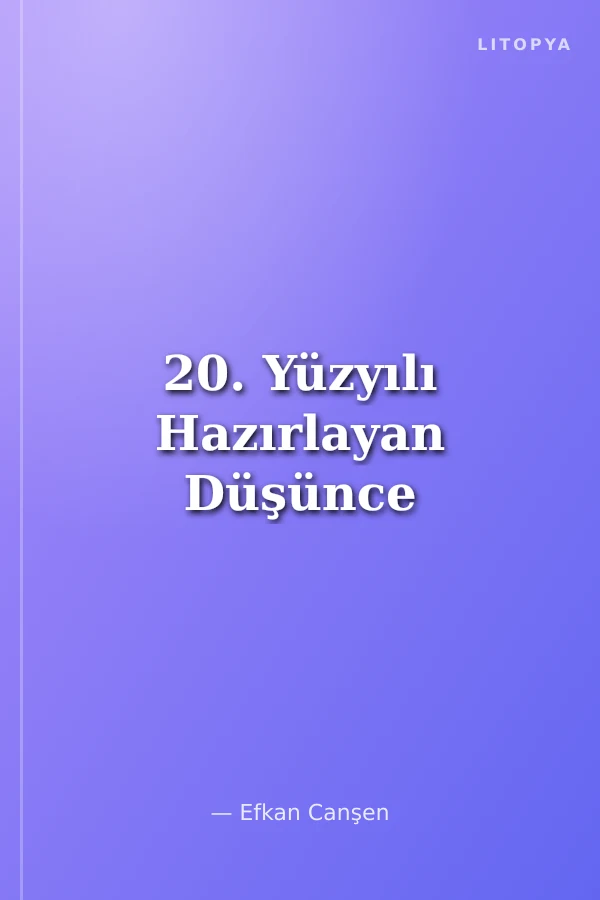 20. Yüzyılı Hazırlayan Düşünce