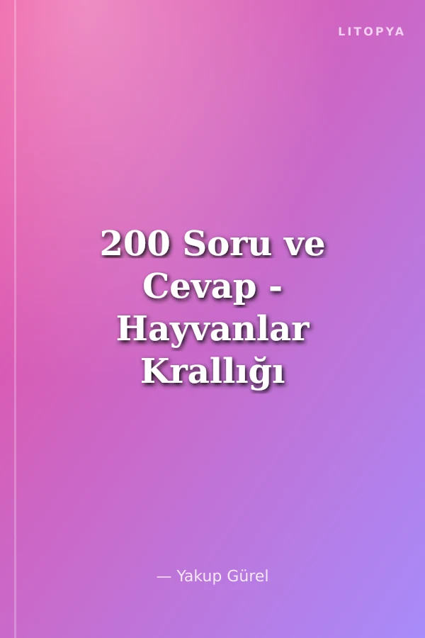 200 Soru ve Cevap - Hayvanlar Krallığı