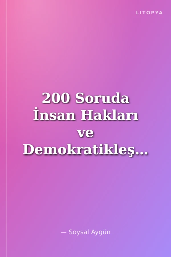 200 Soruda İnsan Hakları ve Demokratikleşme Tamamı Çözümlü Soru Bankası