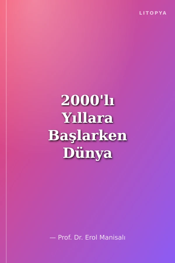 2000'lı Yıllara Başlarken Dünya ve Türkiye