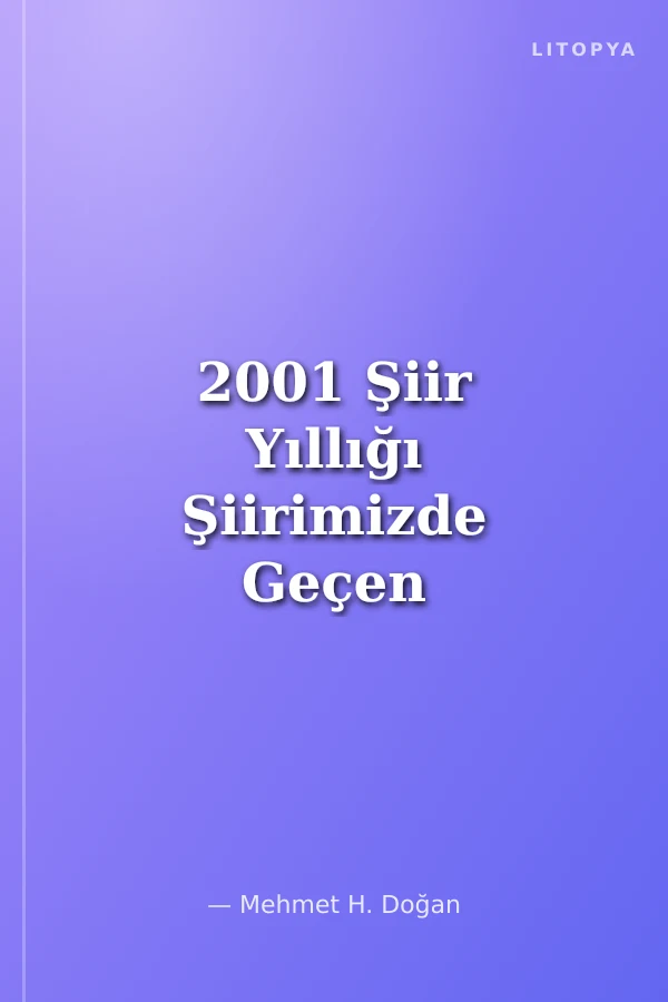 2001 Şiir Yıllığı Şiirimizde Geçen Yıl