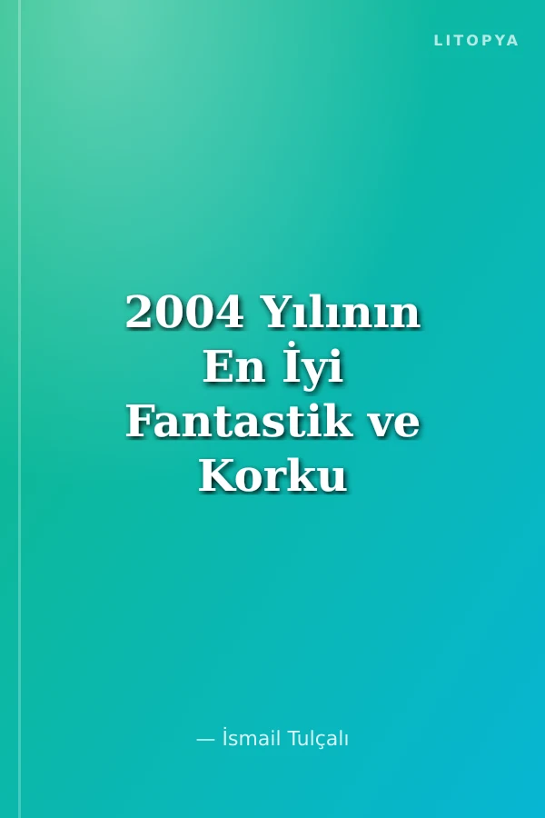 2004 Yılının En İyi Fantastik ve Korku Öyküleri 2