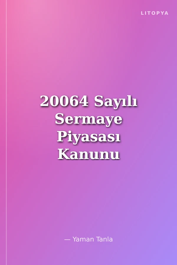20064 Sayılı Sermaye Piyasası Kanunu
