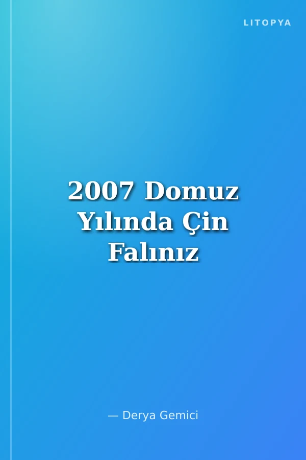 2007 Domuz Yılında Çin Falınız