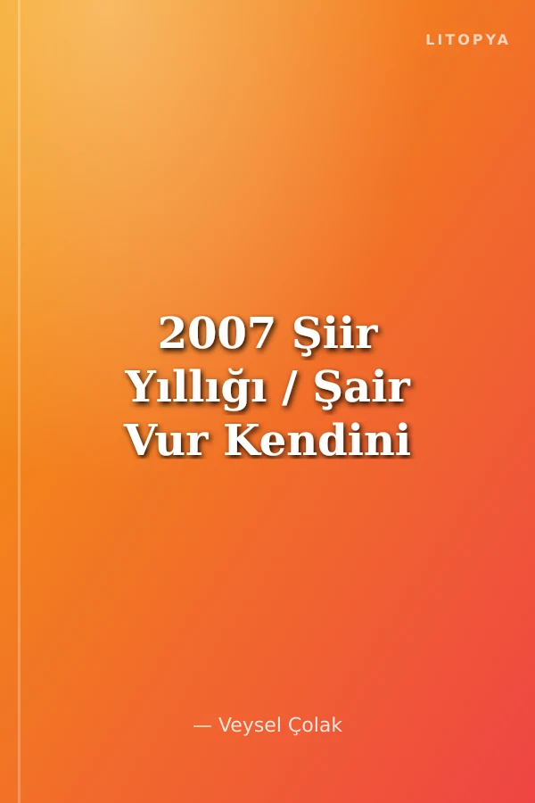 2007 Şiir Yıllığı / Şair Vur Kendini