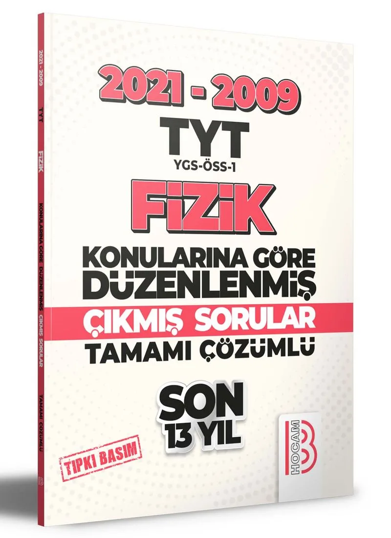 2009-2021 TYT Fizik Son 13 Yıl Tıpkı Basım Konularına Göre Düzenlenmiş Tamamı Çözümlü Çıkmış Sorular