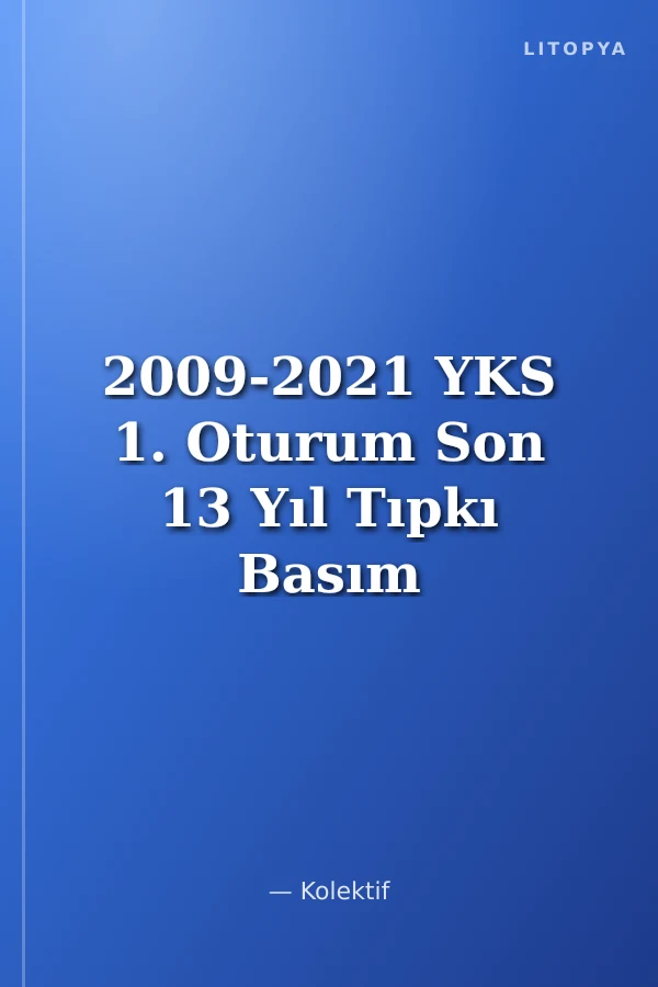 2009-2021 YKS 1. Oturum Son 13 Yıl Tıpkı Basım Fasikül Fasikül Çıkmış Sorular