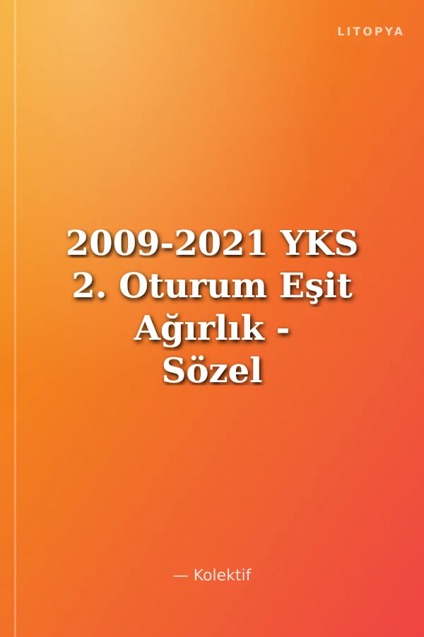 2009-2021 YKS 2. Oturum Eşit Ağırlık - Sözel Bölüm Son 13 Yıl Tıpkı Basım Fasikül Fasikül Çıkmış Sorular
