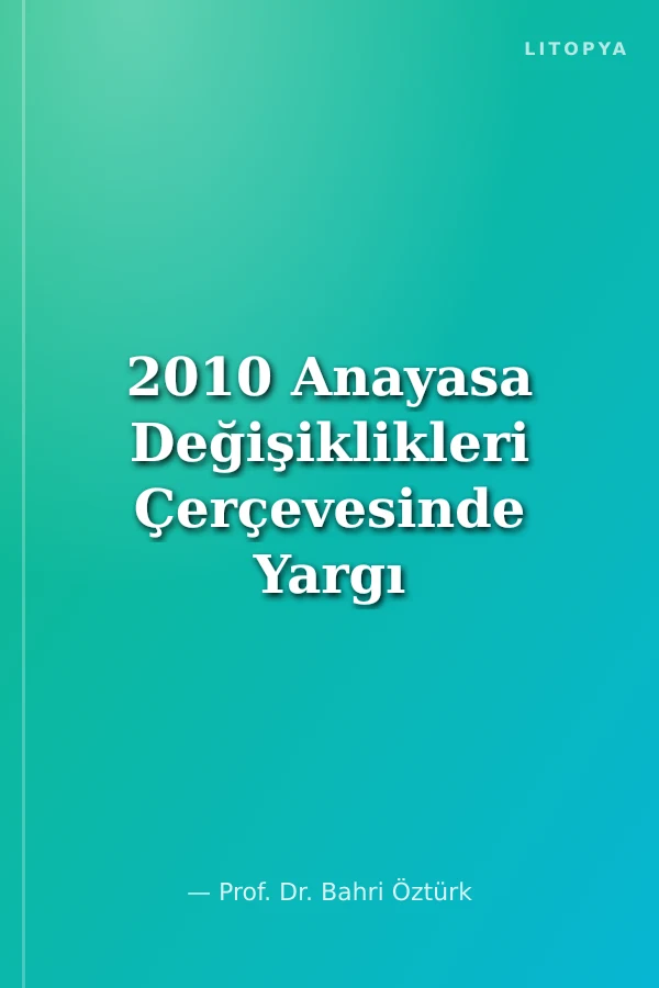 2010 Anayasa Değişiklikleri Çerçevesinde Yargı Bağımsızlığı