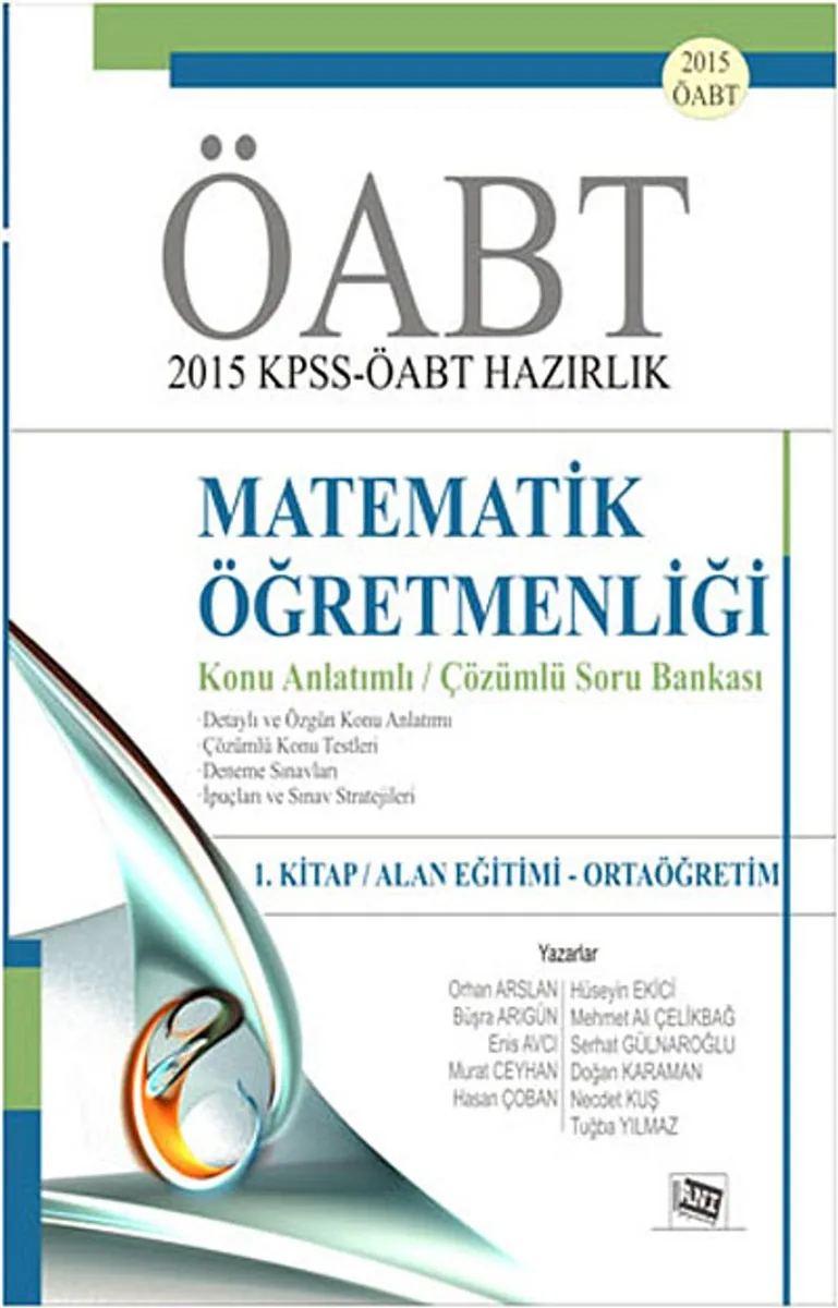 2015 KPSS ÖABT Matematik Öğretmenliği Konu Anlatımlı Çözümlü Soru Bankası (1. Kitap: Alan Eğitimi-Ortaöğretim)