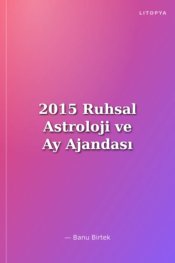 2015 Ruhsal Astroloji ve Ay Ajandası