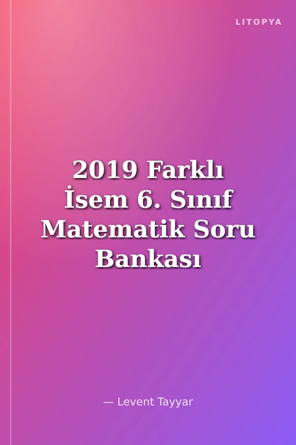 2019 Farklı İsem 6. Sınıf Matematik Soru Bankası
