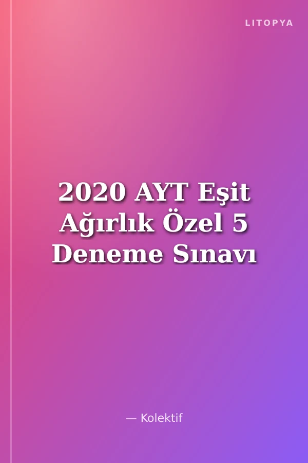 2020 AYT Eşit Ağırlık Özel 5 Deneme Sınavı