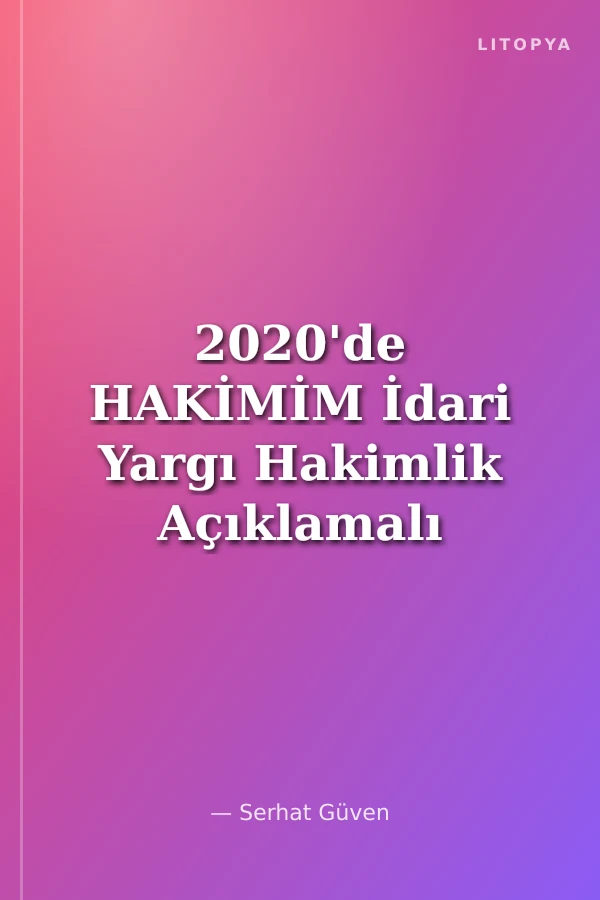2020'de HAKİMİM İdari Yargı Hakimlik Açıklamalı Soru Bankası