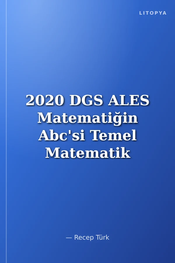 2020 DGS ALES Matematiğin Abc'si Temel Matematik 1. Kitap