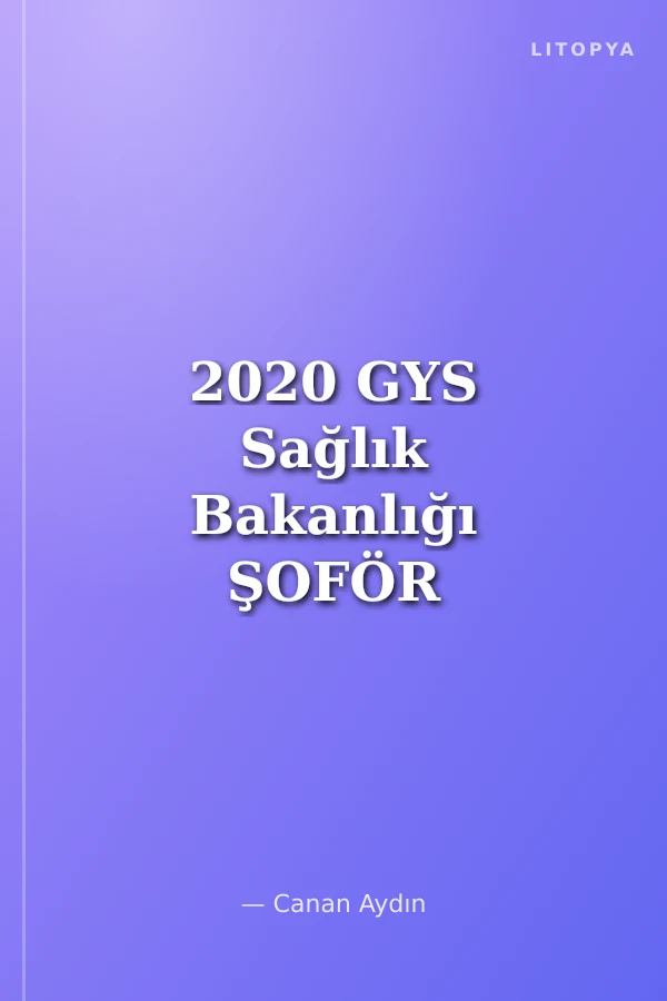 2020 GYS Sağlık Bakanlığı ŞOFÖR Konu ve Mevzuat Özetli 5 Deneme Sınavı
