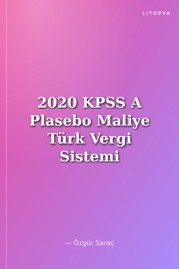 2020 KPSS A Plasebo Maliye Türk Vergi Sistemi Konu Anlatımlı