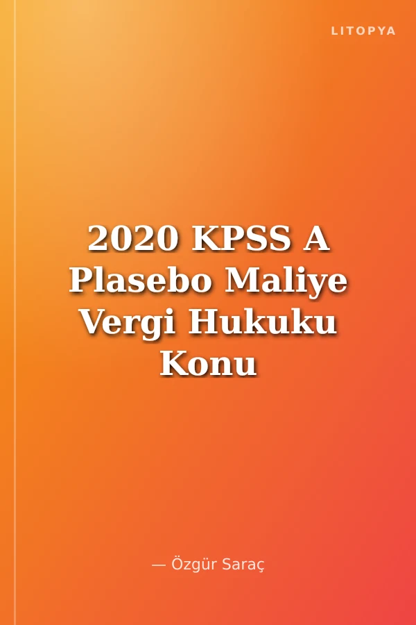 2020 KPSS A Plasebo Maliye Vergi Hukuku Konu Anlatımlı