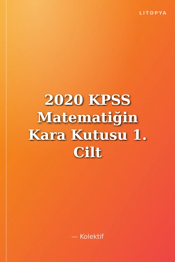 2020 KPSS Matematiğin Kara Kutusu 1. Cilt Çıkmış Sorular Konu Özetli Soru Bankası
