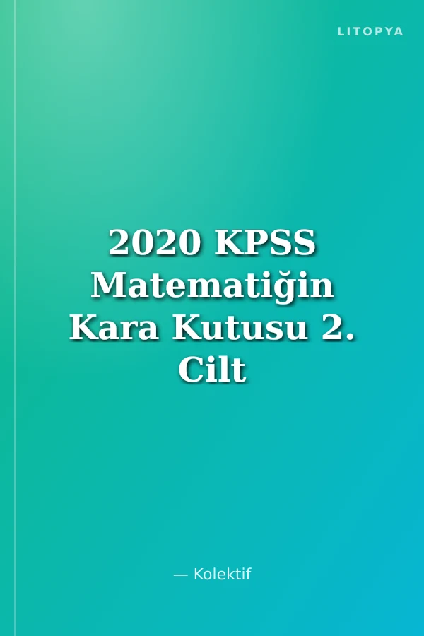 2020 KPSS Matematiğin Kara Kutusu 2. Cilt Çıkmış Sorular Konu Özetli Soru Bankası