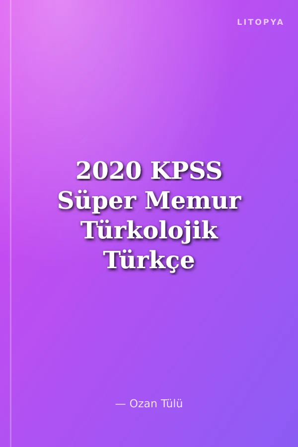 2020 KPSS Süper Memur Türkolojik Türkçe Soru Bankası