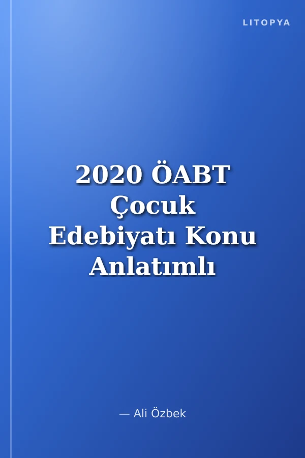 2020 ÖABT Çocuk Edebiyatı Konu Anlatımlı Soru Bankası