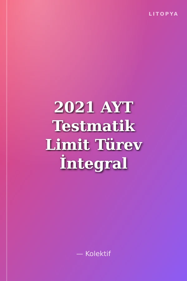 2021 AYT Testmatik Limit Türev İntegral Deneme Sınavları