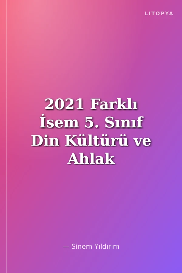 2021 Farklı İsem 5. Sınıf Din Kültürü ve Ahlak Bilgisi Tamamı Çözümlü 10 Fasikül Deneme