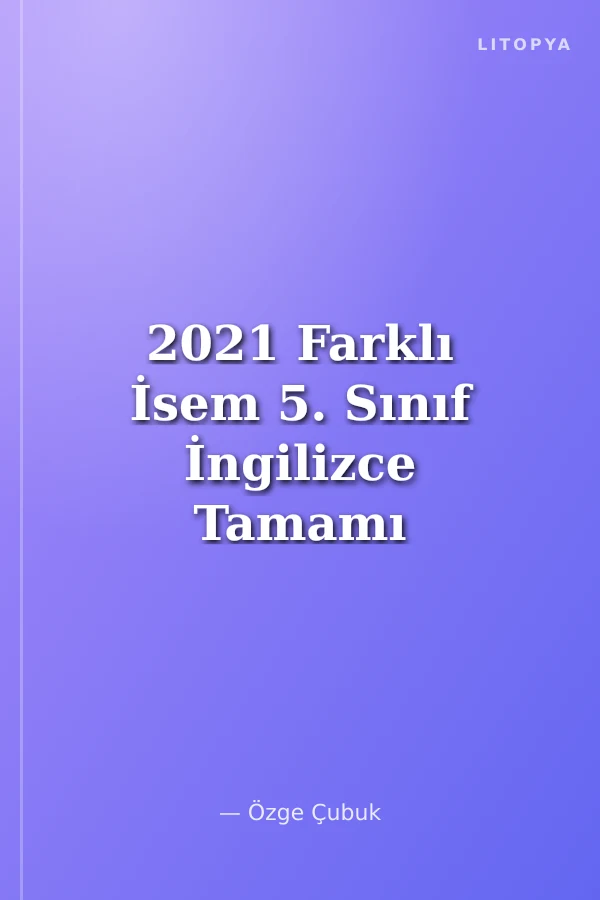 2021 Farklı İsem 5. Sınıf İngilizce Tamamı Çözümlü 10 Fasikül Deneme