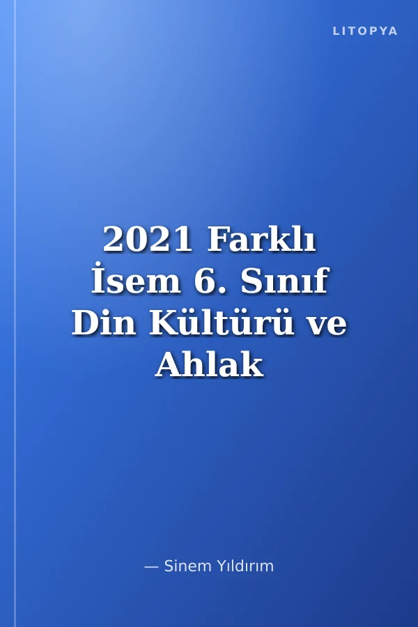 2021 Farklı İsem 6. Sınıf Din Kültürü ve Ahlak Bilgisi Tamamı Çözümlü 10 Fasikül Deneme