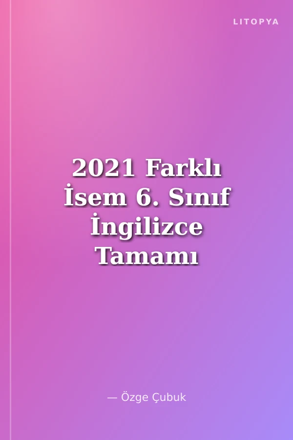 2021 Farklı İsem 6. Sınıf İngilizce Tamamı Çözümlü 10 Fasikül Deneme