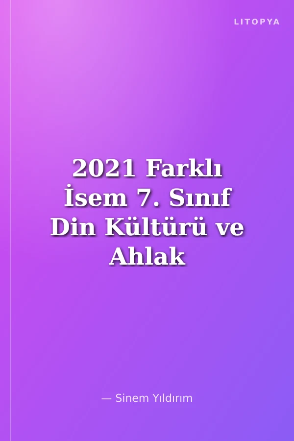 2021 Farklı İsem 7. Sınıf Din Kültürü ve Ahlak Bilgisi Tamamı Çözümlü 40 Fasikül Deneme
