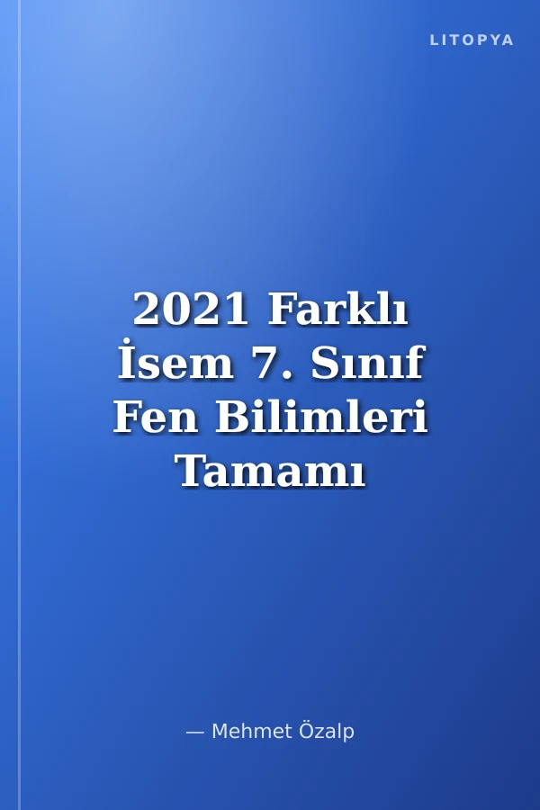 2021 Farklı İsem 7. Sınıf Fen Bilimleri Tamamı Çözümlü 20 Fasikül Deneme