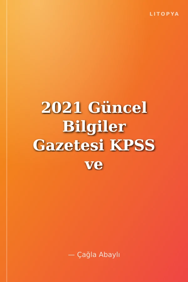 2021 Güncel Bilgiler Gazetesi KPSS ve Tüm Kurum Sınavları İçin + 10 Deneme ve Bulmacalı