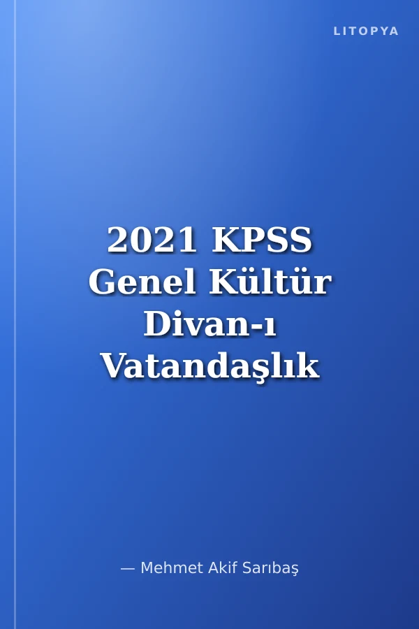 2021 KPSS Genel Kültür Divan-ı Vatandaşlık Tamamı Çözümlü Soru Bankası