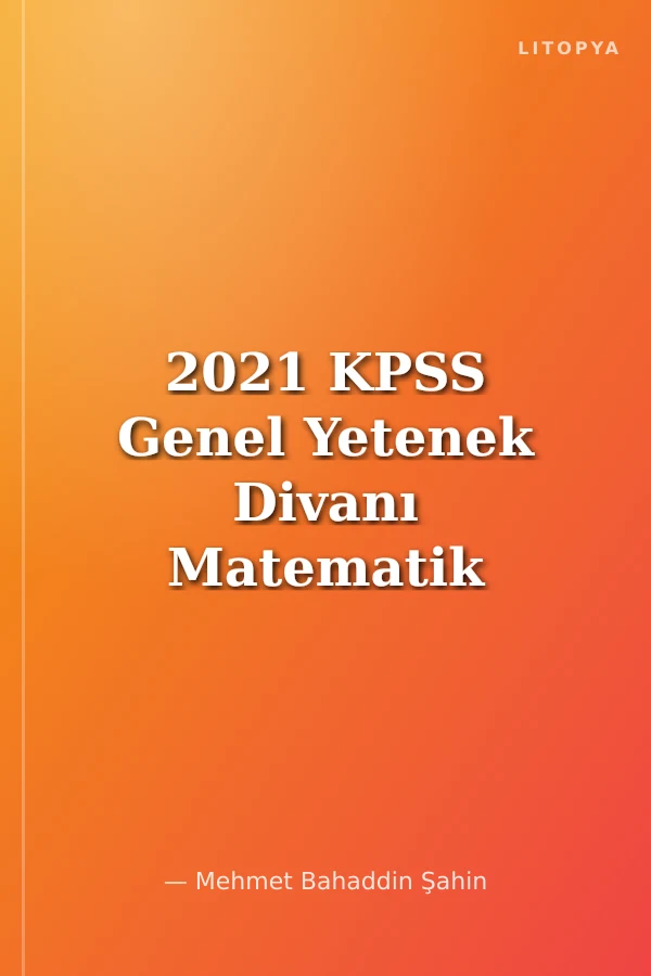 2021 KPSS Genel Yetenek Divanı Matematik Tamamı Çözümlü 20 Deneme
