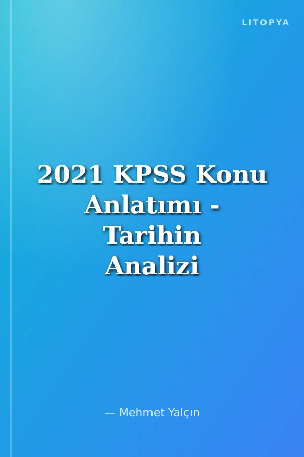 2021 KPSS Konu Anlatımı - Tarihin Analizi