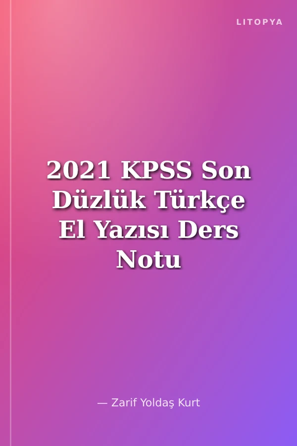 2021 KPSS Son Düzlük Türkçe El Yazısı Ders Notu