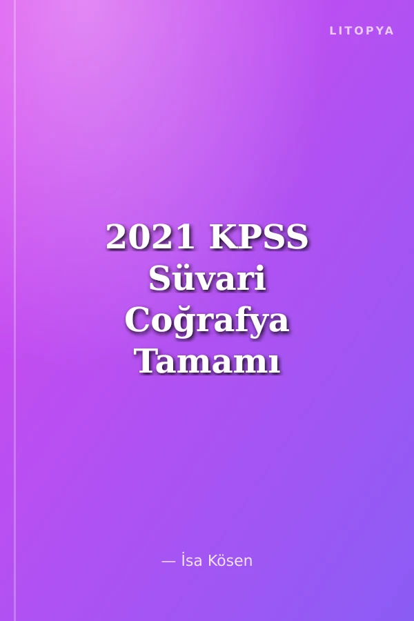 2021 KPSS Süvari Coğrafya Tamamı Öğreten Çözümlü Soru Bankası