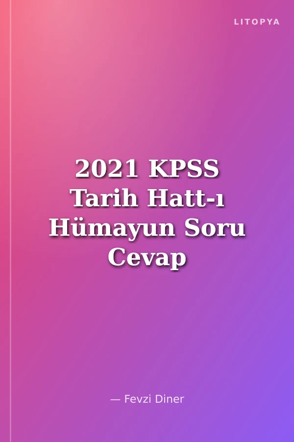 2021 KPSS Tarih Hatt-ı Hümayun Soru Cevap