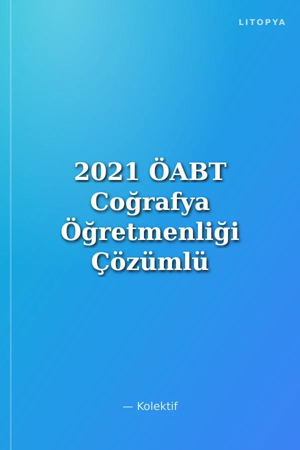2021 ÖABT Coğrafya Öğretmenliği Çözümlü Soru Bankası