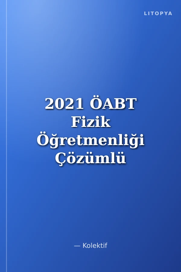 2021 ÖABT Fizik Öğretmenliği Çözümlü Soru Bankası