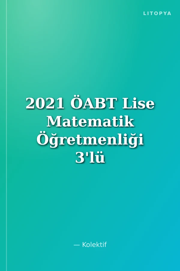 2021 ÖABT Lise Matematik Öğretmenliği 3'lü Modül Konu Anlatımı