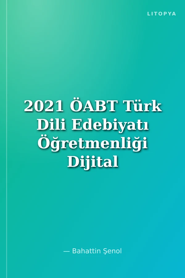 2021 ÖABT Türk Dili Edebiyatı Öğretmenliği Dijital Çözümlü 7 Deneme Sınavı