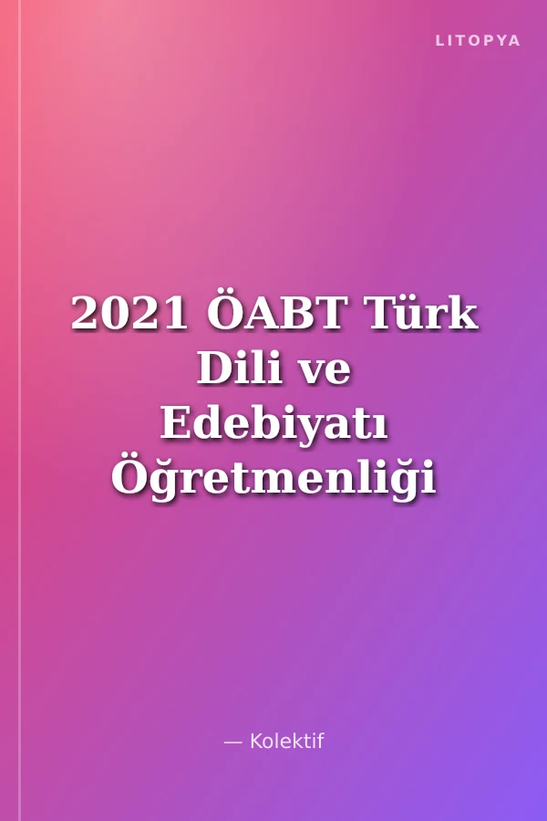2021 ÖABT Türk Dili ve Edebiyatı Öğretmenliği 3'lü Modül Soru Bankası